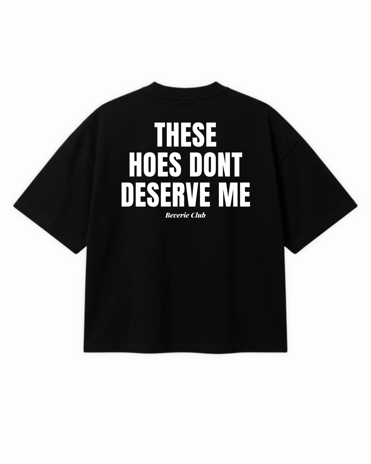 DON'T DESERVE ME TEE