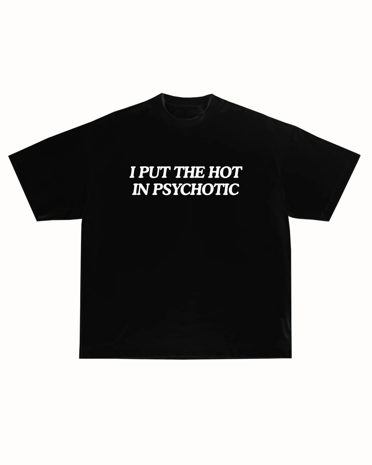 PSYCHOTIC TEE