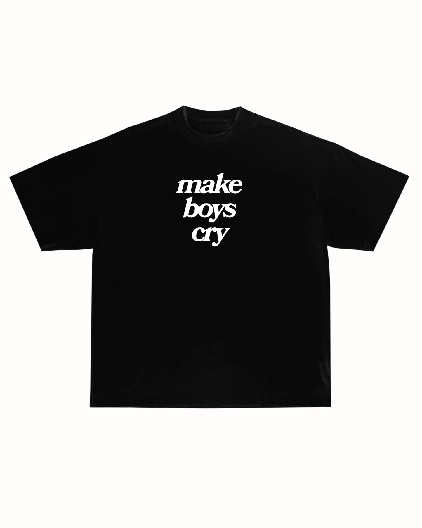 MAKE BOYS CRY TEE
