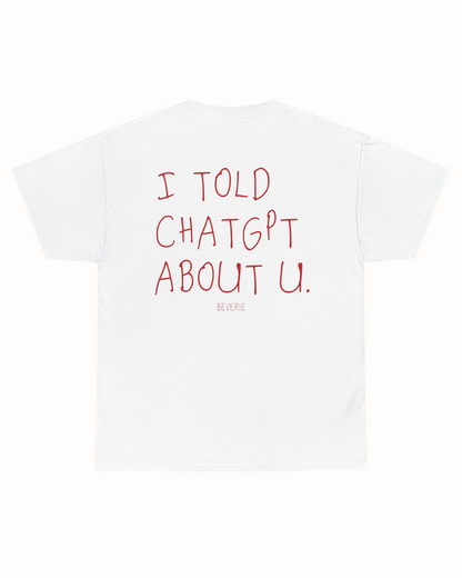 TOLD CHATGPT TEE