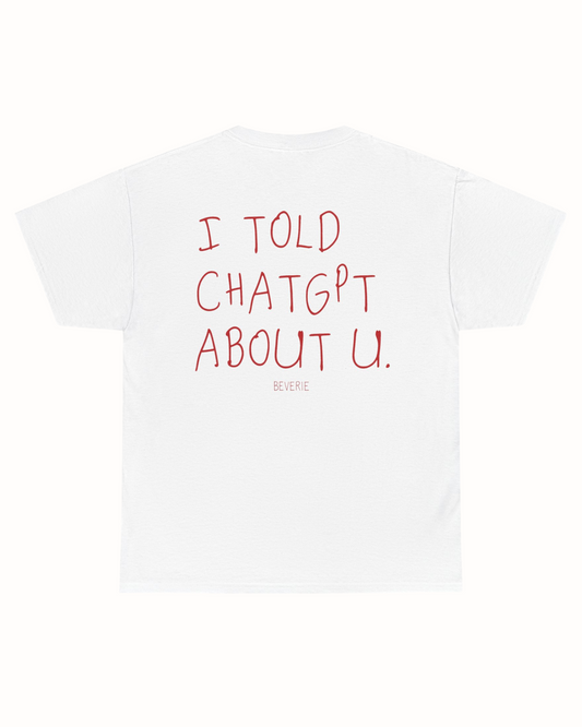 TOLD CHATGPT TEE