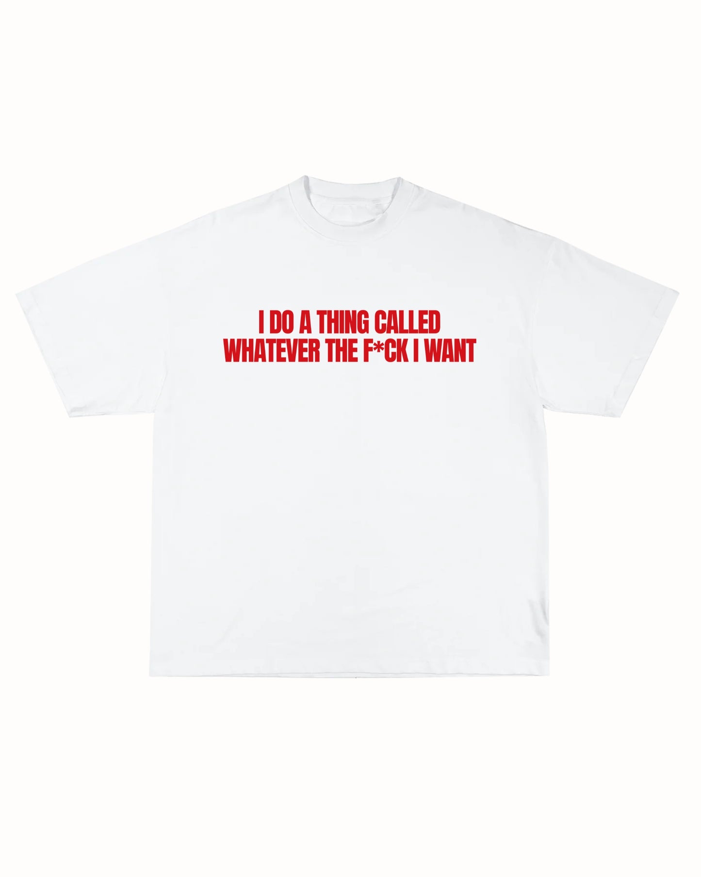WHATEVER I WANT TEE