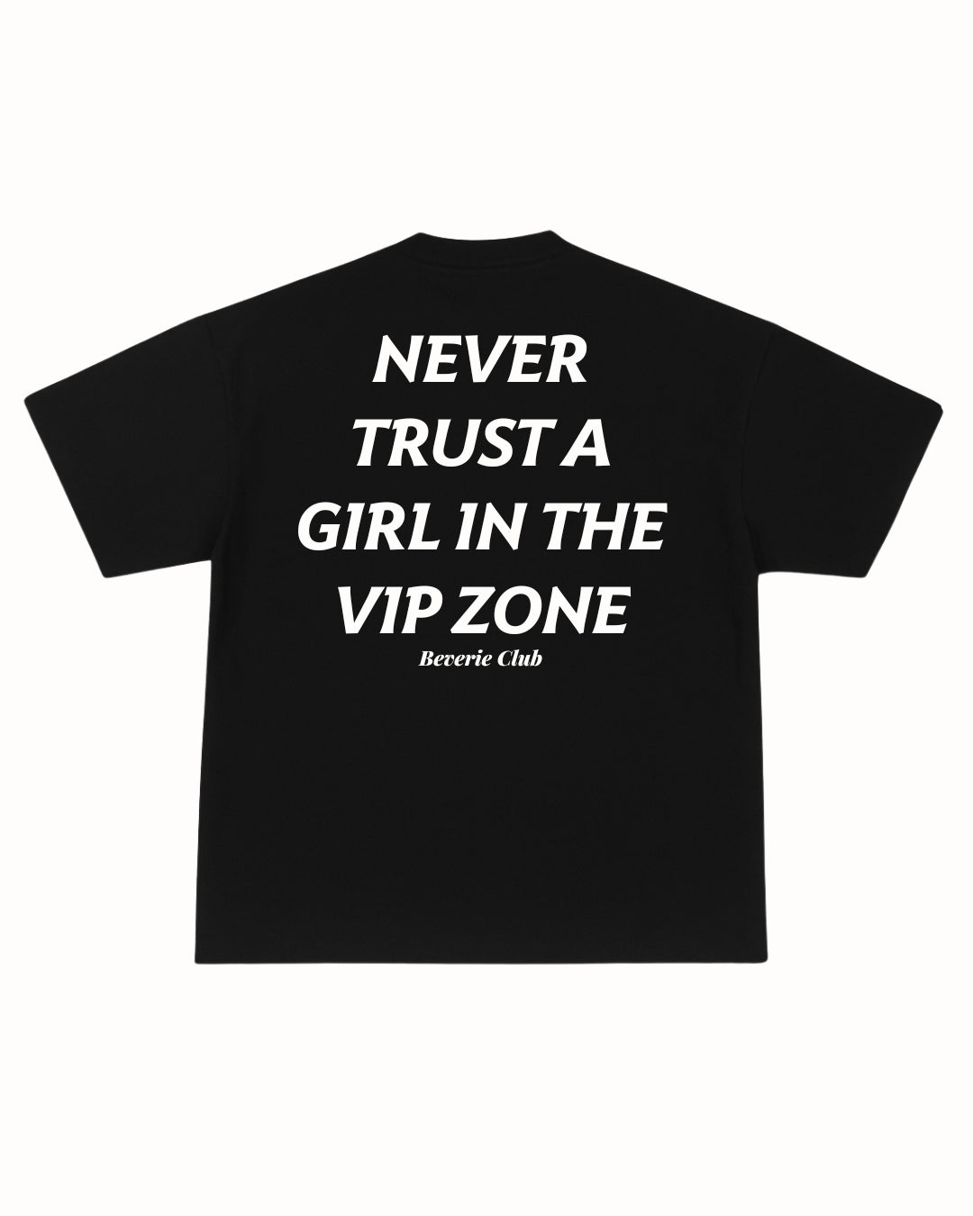 NEVER TRUST A VIP GIRL TEE