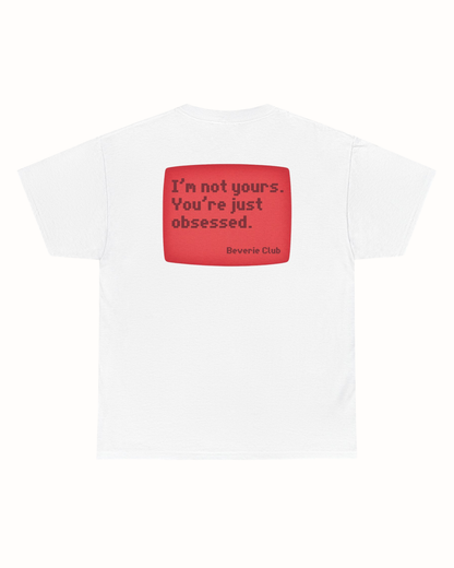 I'M NOT YOURS TEE