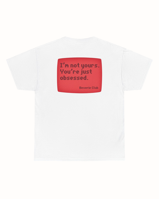 I'M NOT YOURS TEE