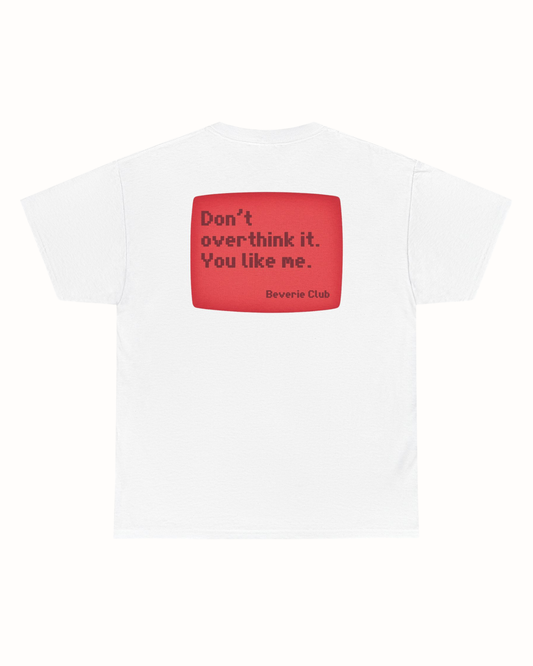 YOU LIKE ME TEE