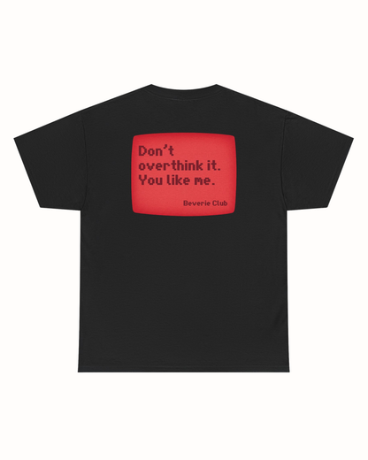 YOU LIKE ME TEE