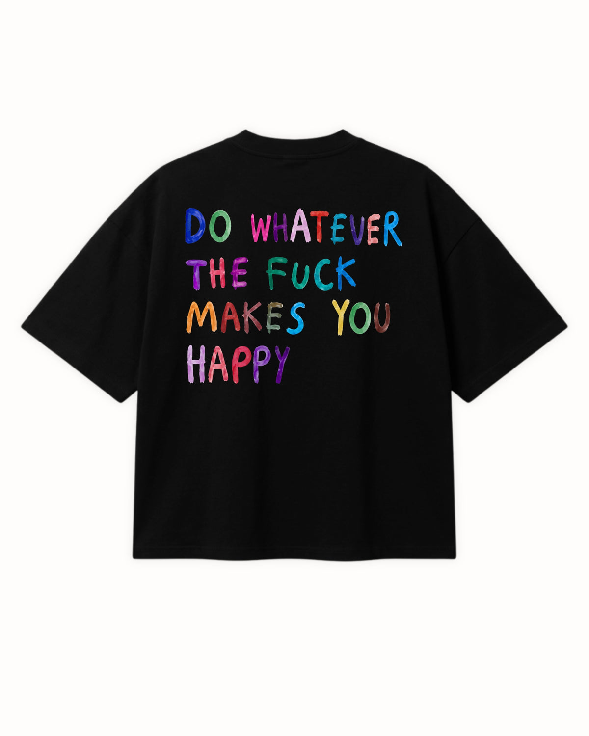 WHATEVER MAKES YOU HAPPY TEE