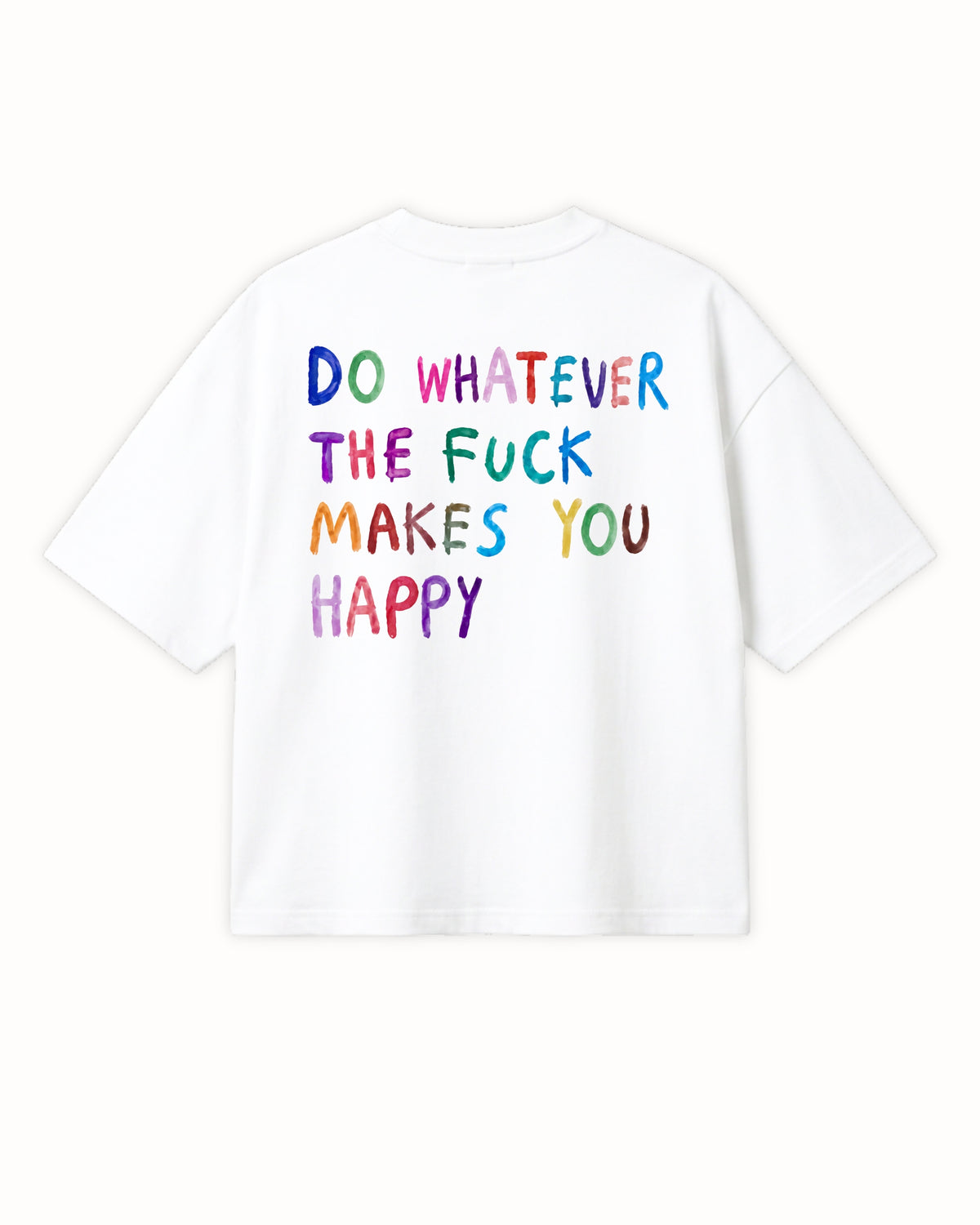 WHATEVER MAKES YOU HAPPY TEE