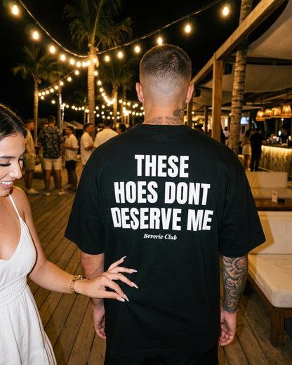 DON'T DESERVE ME TEE