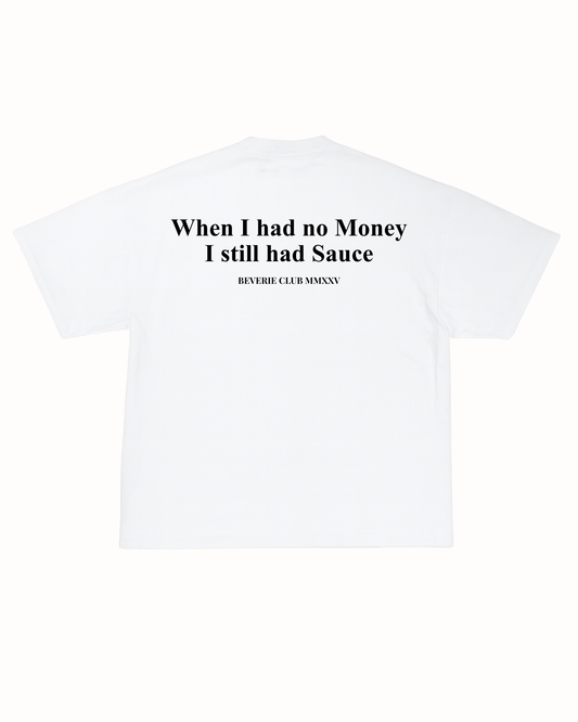 STILL HAD SAUCE TEE