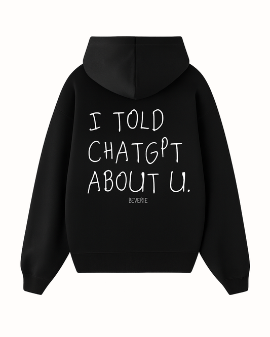 TOLD CHATGPT HOODIE