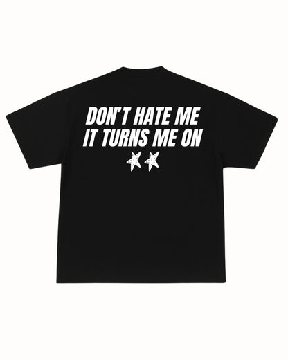 DON'T HATE ME TEE