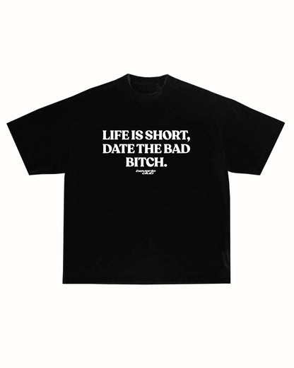 LIFE IS SHORT TEE