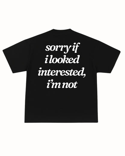 NOT INTERESTED TEE
