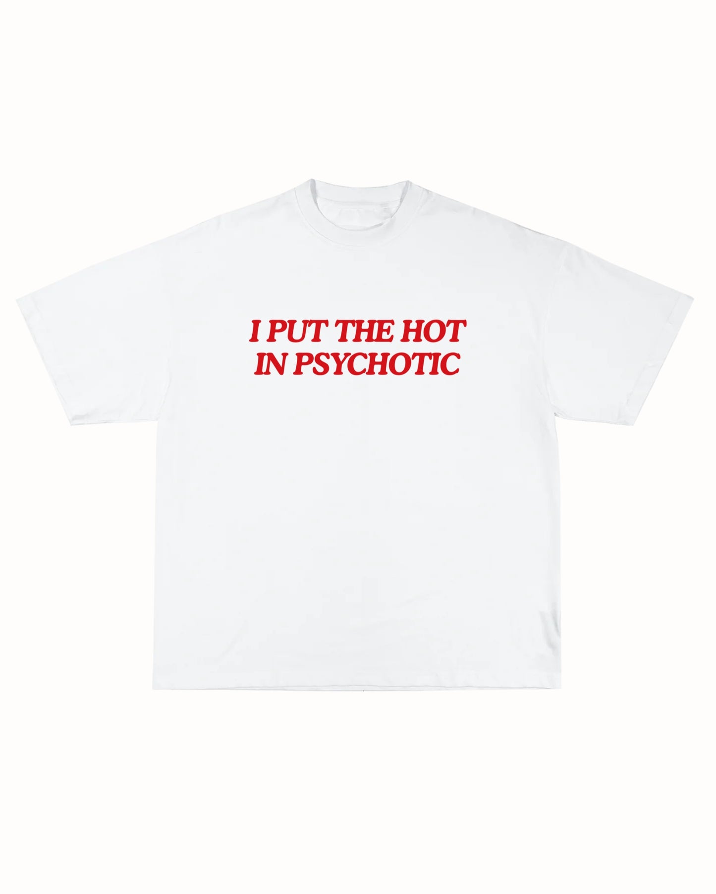 PSYCHOTIC TEE