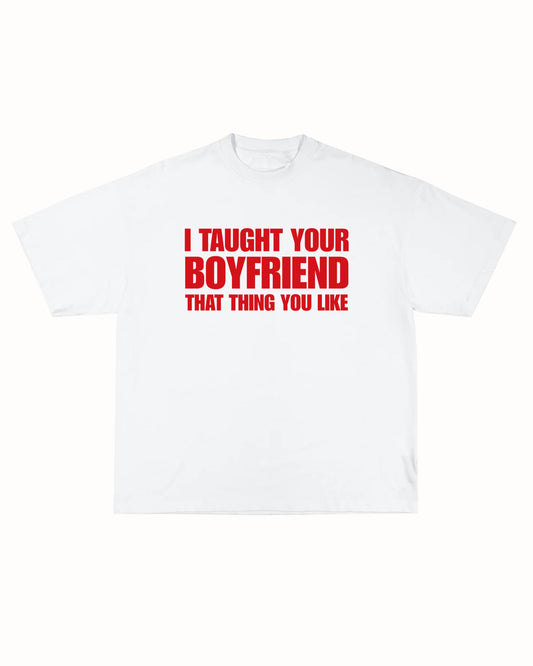 TAUGHT HIM TEE