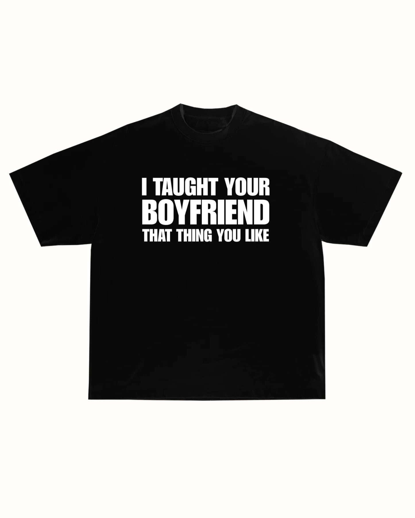 TAUGHT HIM TEE