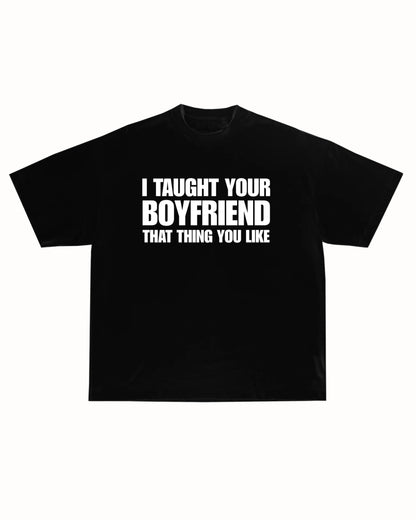 TAUGHT HIM TEE