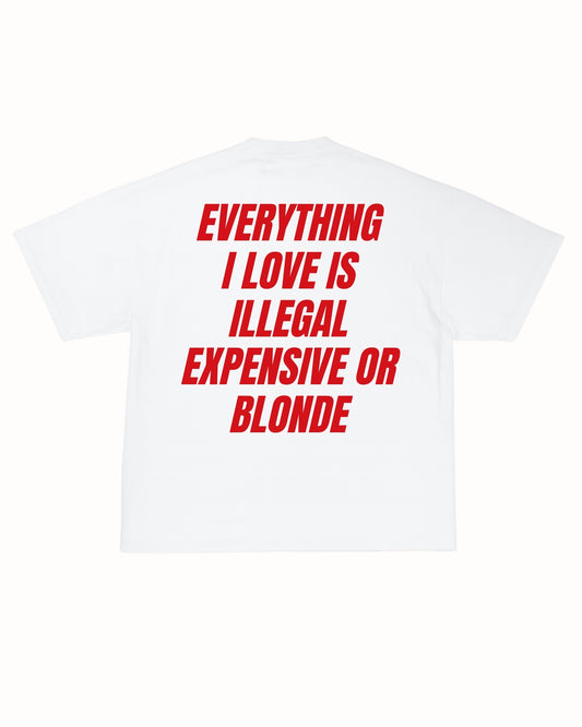 ILLEGAL, EXPENSIVE OR BLONDE TEE