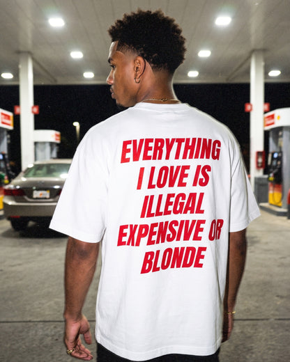 ILLEGAL, EXPENSIVE OR BLONDE TEE