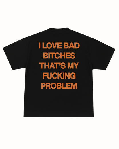 MY FCKNG PROBLEM TEE