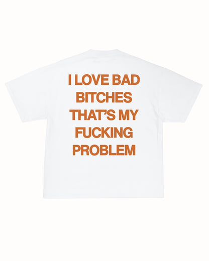 MY FCKNG PROBLEM TEE