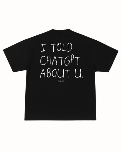 TOLD CHATGPT TEE